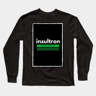 Offensive Funny insultron Official Merch Long Sleeve T-Shirt